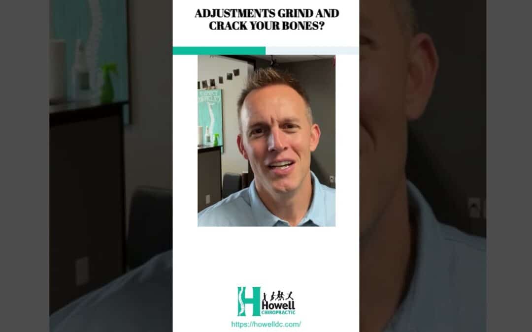 Adjustments Grind & Crack Your Bones?